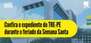 Confira o funcionamento do TRE-PE na Semana Santa