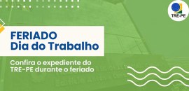 TRE-PE informa esquema de funcionamento no feriado do Dia do Trabalho