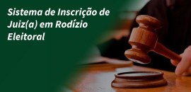 Inscrição de juiz(a) para Rodízio Eleitoral - Edital 4/2026