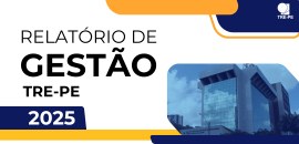 TRE-PE publica Relatório de Gestão de 2025