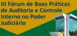 3º Fórum de Boas Práticas de Auditoria e Controles Internos do Poder Judiciário abre inscrição p...