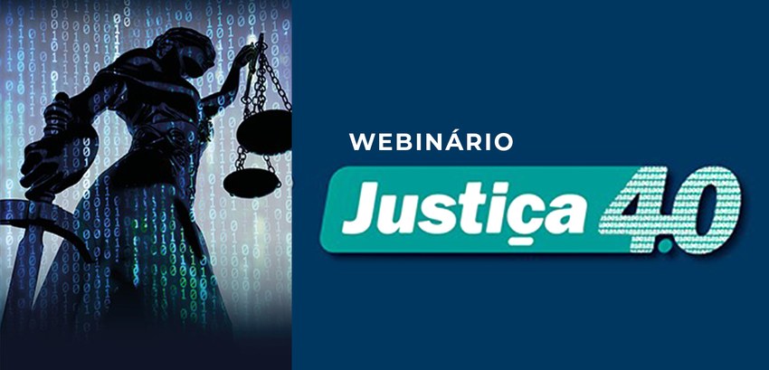 CNJ lança Programa Justiça 4.0 Banner de divulgação escrito: Webinário - Justiça 4.0