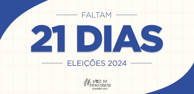 Eleições 2024 - Faltam 21 dias Eleições 2024 - Faltam 21 dias