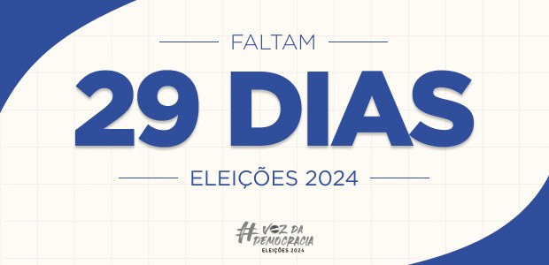 Eleições 2024 - Faltam 29 dias Eleições 2024 - Faltam 29 dias