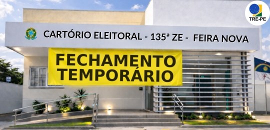 Fechamento temporário do Cartório Eleitoral de Feira Nova
