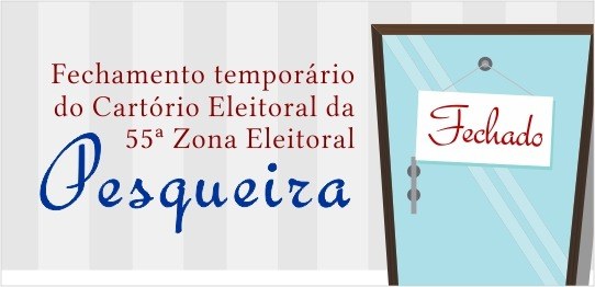 O Cartório Eleitoral de Pesqueira fechará entre os dias 09 e 11 de setembro O atendimento será retomado na quinta-feira (12)