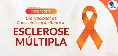 TRE-PE - 30 de agosto: Dia Nacional de Conscientização sobre a Esclerose Múltipla