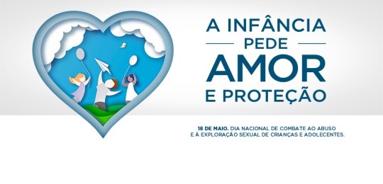 Iniciativa marca o dia 18 de maio, data Nacional de Combate às violações