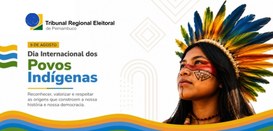 TRE-PE celebra o Dia Internacional dos Povos Indígenas e destaca avanços na representatividade d...