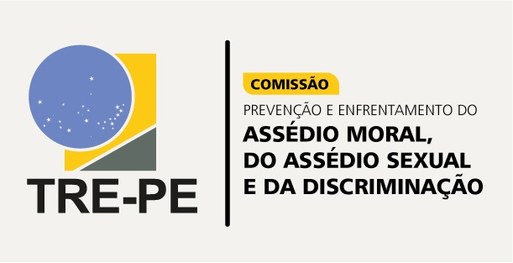 Comissão de Prevenção e Enfrentamento do Assédio Moral, do Assédio Sexual e da Discriminação