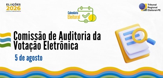 TRE-PE cumpre os prazos do Calendário Eleitoral previstos para 5 de agosto relativos à Auditoria...