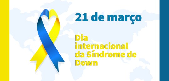 21 de março: Dia Internacional da Síndrome de Down