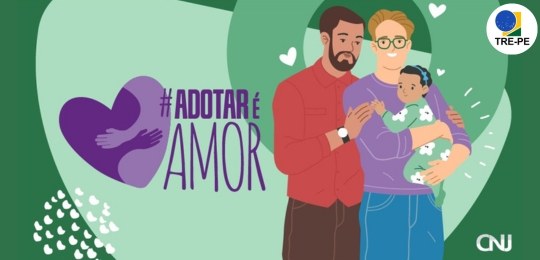 TRE-PE divulga campanha do CNJ #AdotarÉAmor TRE-PE divulga campanha do CNJ #AdotarÉAmor