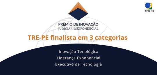 TRE-PE é finalista em 3 categorias do Prêmio de Inovação Judiciário Exponencial O público poderá votar para escolha de vencedores em algumas categorias até o dia 23/10