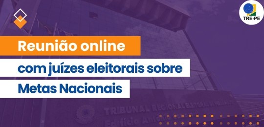 TRE-PE fará reunião com juízes eleitorais sobre Metas Nacionais TRE-PE fará reunião com juízes eleitorais sobre Metas Nacionais