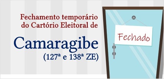 TRE-PE Fechamento Cartórios Camaragibe Arte Fechamento dos Cartórios Eleitorais de Camaragibe 127ª e 138ª