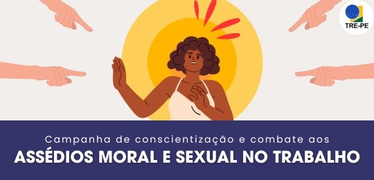 TRE-PE lança segundo vídeo da campanha interna de conscientização e combate aos assédios moral e sexual no trabalho TRE-PE lança segundo vídeo da campanha interna de conscientização e combate aos assédios moral e...