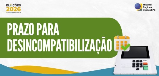 TRE-PE-Pré-candidatos devem se desincompatibilizar até dia 4 Pré-candidatos devem se desincompatibilizar até dia 4