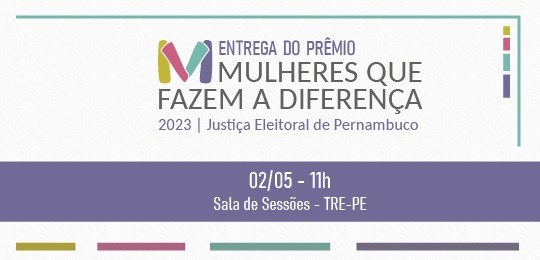 TRE-PE Prêmio Mulheres que Fazem a Diferença 2023