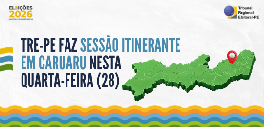 TRE-PE realiza sessão presencial itinerante em Caruaru nesta quarta-feira (28)