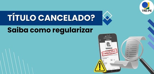 TRE-PE - Teve o título cancelado? Saiba como regularizar TRE-PE - Teve o título cancelado? Saiba como regularizar
