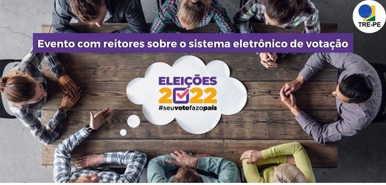 TRE-PE: TRE-PE promove evento com reitores sobre o sistema eletrônico de votação TRE-PE promove evento com reitores sobre o sistema eletrônico de votação