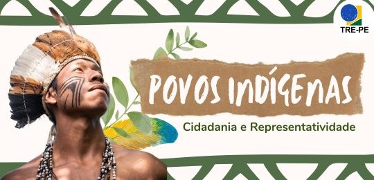 TRE-PE - Abril Indígena: eleitores têm direito a inserir etnia e língua falada no cadastro eleitoral TRE-PE - Abril Indígena: eleitores têm direito a inserir etnia e língua falada no cadastro eleit...