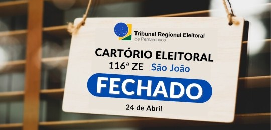 Cartório Eleitoral de São João fechado em 24 de abril Cartório Eleitoral de São João fechado em 24 de abril