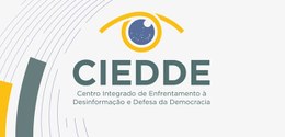 Centro Integrado de Enfrentamento à Desinformação e Defesa da Democracia conta com canal para re...