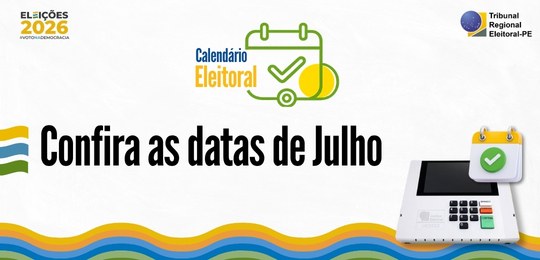 Julho chega com o marco de 90 dias antes do 1º turno das Eleições 2026