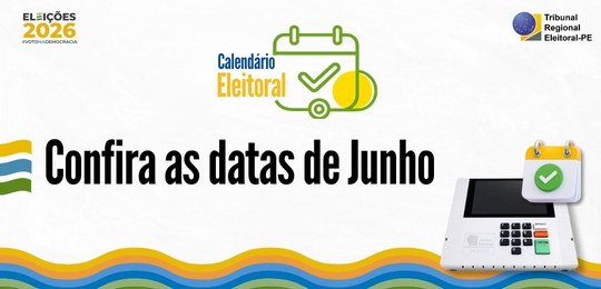 Junho começa com datas importantes no calendário eleitoral