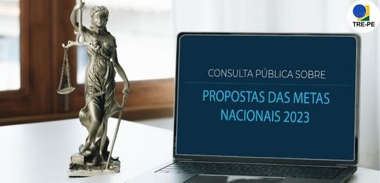 TRE-PE: Participe da consulta pública das Metas Nacionais do CNJ 2023 Consulta pública está aberta até domingo (23/10)