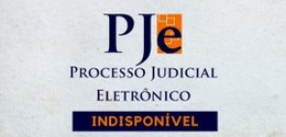 Imagem com texto que indica que o Processo Judicial Eletrônico (PJe) está indisponível.