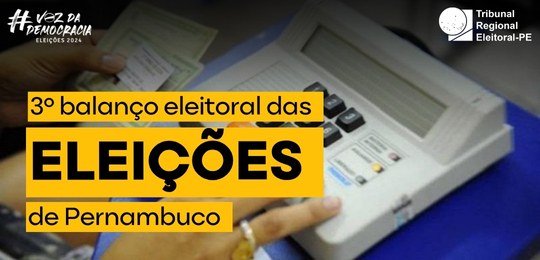 TRE-PE - 3º balanço eleitoral do 1º turno das Eleições 2024 TRE-PE - 3º balanço eleitoral do 1º turno das Eleições 2024