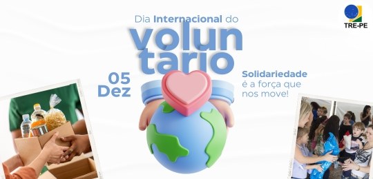TRE-PE - 5 de dezembro, Dia Internacional do Voluntário TRE-PE - 5 de dezembro, Dia Internacional do Voluntário