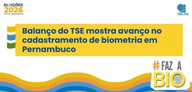Balanço do TSE mostra avanço no cadastramento de biometria em Pernambuco