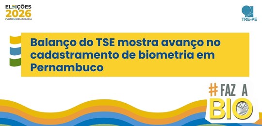 TRE-PE Balanço do TSE mostra avanço no cadastramento de biometria em Pernambuco Balanço do TSE mostra avanço no cadastramento de biometria em Pernambuco