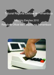 Capa do relatório das eleições de 2010, com a imagem do mapa de Pernambuco e de uma urna eletrôn...