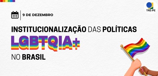 TRE-PE celebra 9 de dezembro, marco na institucionalização das políticas LGBTQIA+ no Brasil