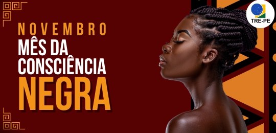 TRE-PE celebra o mês da Consciência Negra divulgando conteúdos que contribuem para o letramento racial TRE-PE celebra o mês da Consciência Negra divulgando conteúdos que contribuem para o letramento ...