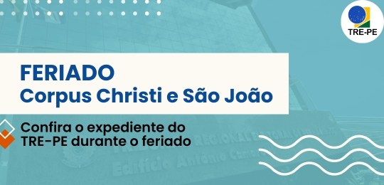 TRE-PE - Como será o expediente do TRE-PE nos feriados de Corpus Christi e São João TRE-PE - Como será o expediente do TRE-PE nos feriados de Corpus Christi e São João