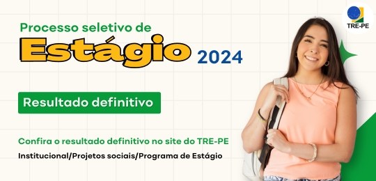 TRE-PE divulga resultado definitivo do Programa de Estágio 2024 TRE-PE divulga resultado definitivo do Programa de Estágio 2024