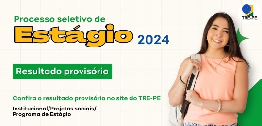 TRE-PE divulga resultado provisório do processo seletivo de estágio 2024 TRE-PE divulga resultado provisório do processo seletivo de estágio 2024
