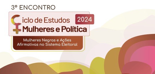 TRE-PE EJE-PE promove o 3º Ciclo de Estudos Mulheres e Política EJE-PE promove o 3º Ciclo de Estudos Mulheres e Política