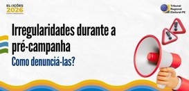 ARTE Eleições 2026: saiba como denunciar irregularidades durante a pré-campanha