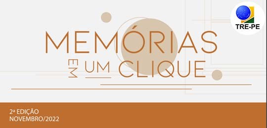 TRE-PE: Escola Judiciária Eleitoral lança 2ª edição da revista eletrônica "Memórias em um Clique" Escola Judiciária Eleitoral lança 2ª edição da revista eletrônica "Memórias em um Clique"