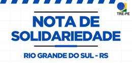 TRE-PE Nota de solidariedade Rio Grande do Sul
