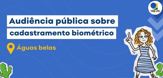 TRE-PE promoverá audiência pública sobre cadastramento biométrico em Águas Belas
