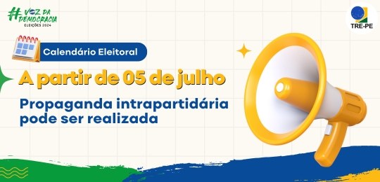 TRE-PE - Propaganda intrapartidária pode ser realizada a partir desta sexta-feira, 5 de julho TRE-PE - Propaganda intrapartidária pode ser realizada a partir desta sexta-feira, 5 de julho
