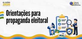 Documentos disciplinam fiscalização da propaganda e trazem orientações para atuação das zonas el...